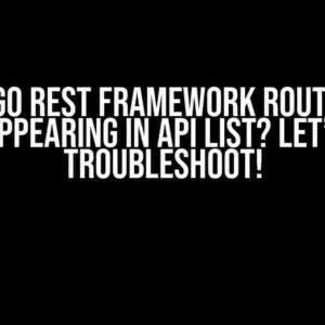 Django REST Framework Route Not Appearing in API List? Let’s Troubleshoot!