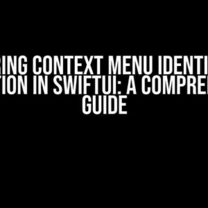 Mastering Context Menu Identity View Transition in SwiftUI: A Comprehensive Guide