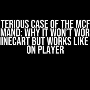 The Mysterious Case of the MCFunction Command: Why It Won’t Work on Chest_Minecart but Works Like a Charm on Player