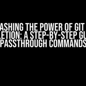 Unleashing the Power of Git Bash Completion: A Step-by-Step Guide to Passthrough Commands