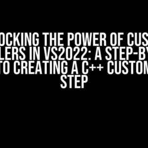 Unlocking the Power of Custom Compilers in VS2022: A Step-by-Step Guide to Creating a C++ Custom Build Step